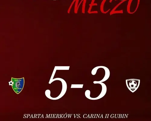 Carina II Gubin przegrywa wyjazdowy mecz ze Spartą Mierków 3:5